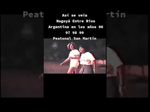 NOGOYÁ ENTRE RÍOS " AÑOS 1998 " PEATONAL SAN MARTÍN, CONOCISTE ? #parati . SUSCRIBITE A NUESTROCANAL