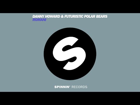 Danny Howard & Futuristic Polar Bears - Romani (Original Mix) [Official]