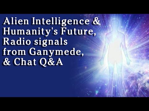 Jan 13, 2021 - Alien Intelligence & Humanity's Future, Ganymede radio signals