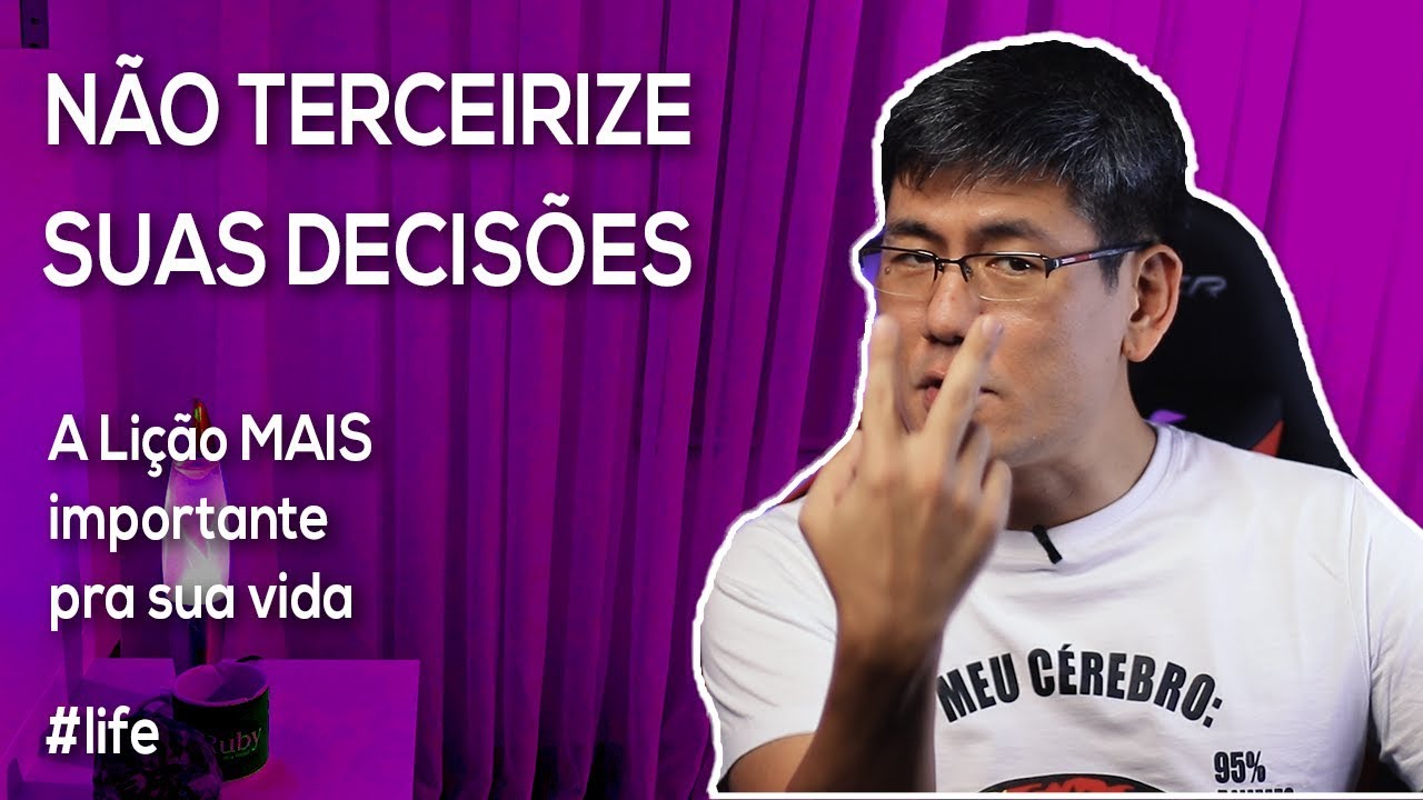 Não Terceirize suas Decisões! | A Lição MAIS Importante da sua Vida