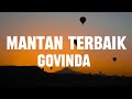 GOVINDA Mantan Terbaik Lirik Video