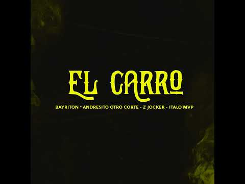 El Carro · Bayriton · Andresito Otro Corte · Italo Mvp · Z Jocker (Cover Audio )