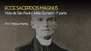 Vida de São Pedro Julião Eymard - 1ª parte