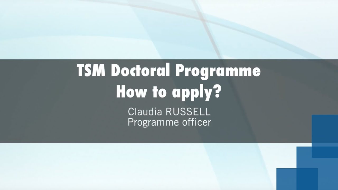 TSM Doctoral Programme How to apply?  Claudia RUSSELL (more about the TSM experience)
