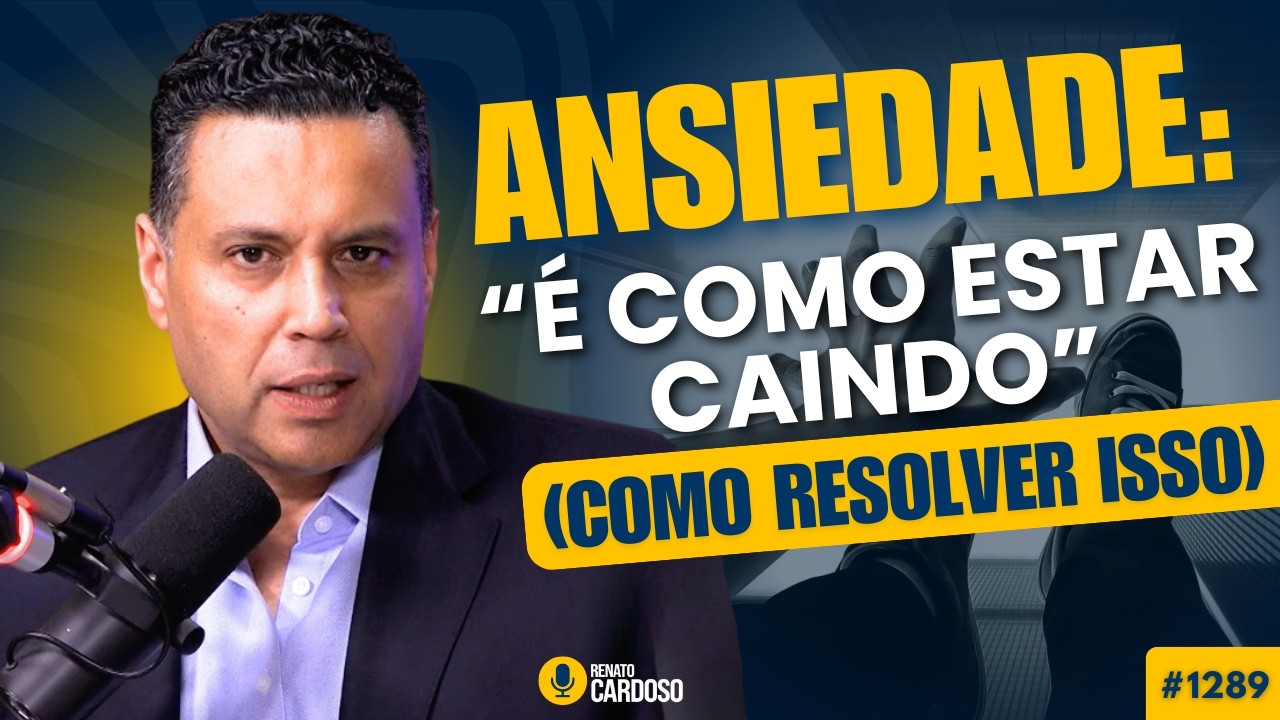ANSIEDADE: “É como estar caindo” (Como resolver isso) | #1289