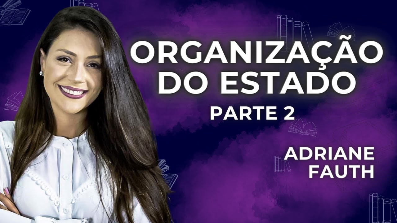 AULA Organização do Estado - Parte 2 | Direito Constitucional | Prof Adriane Fauth