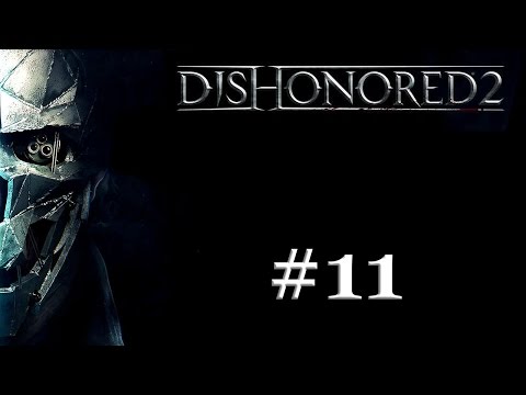 Dishonored 2 Ep#11 - Saving Grandpa