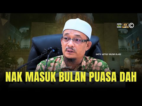 DATO USTAZ KAZIM ELIAS - NAK MASUK BULAN PUASA DAH NI