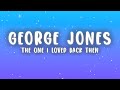 George Jones - The One I Loved Back Then (Lyrics)