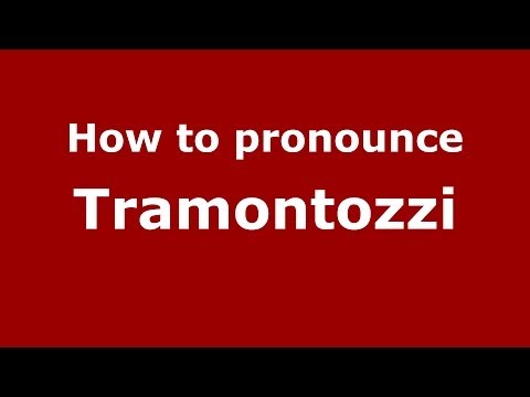 How to pronounce Tramontozzi (Italian/Italy) - PronounceNames.com