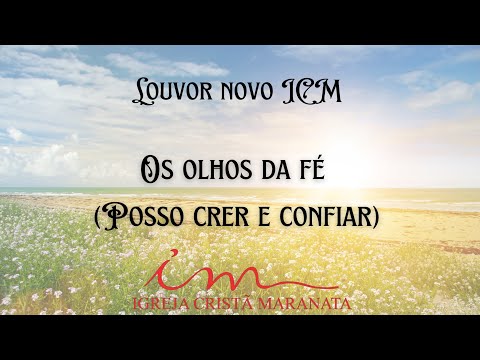 LOUVOR NOVO ICM | Os olhos da fé (Posso crer e confiar)