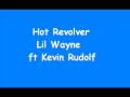 Hot Revolver - Lil Wayne ft Kevin Rudolf 