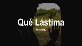 Juan Gabriel - Que Lastima (Con Letra)