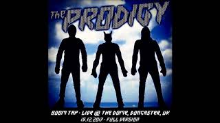 The Prodigy - Boom Tap (Live @ The Dome, Doncaster, UK (15.12.2017)(Full Version)