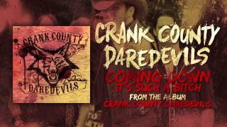 Crank County Daredevils - Coming Down, It's A Bitch (Official Track)