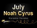 Noah Cyrus - July (Karaoke Version)