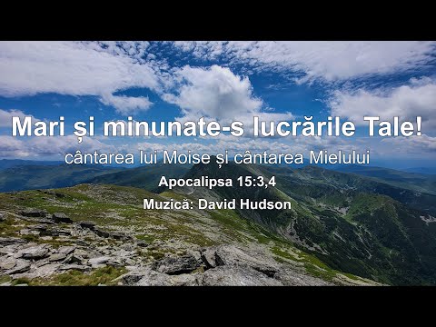 Mari si minunate-s lucrarile Tale! - Cântarea lui Moise și Cântarea Mielului - David Hudson
