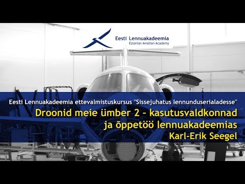 9. Droonid meie ümber 2 - kasutusvaldkonnad | Karl-Erik Seegel