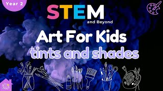 Tints And Shades | Art For Kids | STEM Home Learning