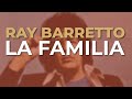 Ray Barretto - La Familia (Audio Oficial)