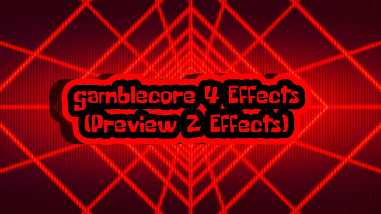 gamblecore 4 Effects (Preview 2 Effects)