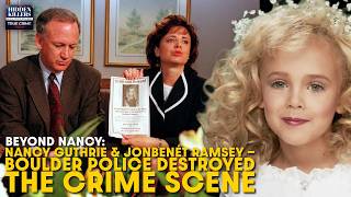 Nancy Guthrie and JonBenét Ramsey Part 1: Boulder Police Destroyed the Crime Scene