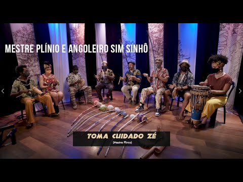 Mestre Plínio e Angoleiro Sim Sinhô - Toma Cuidado Zé