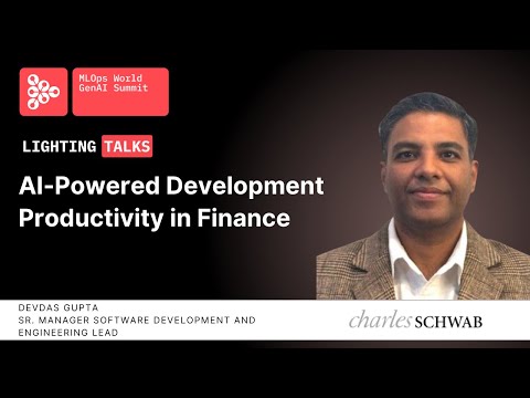 AI-Powered Development Productivity in Finance | Devdas Gupta, Charles Schwab | Lighting Talk