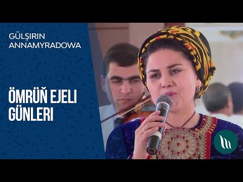 Gulshirin Annamyradowa - Omrun ejeli gunleri | 2019