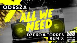 Odesza - All We Need (Dzeko &amp; Torres Remix) [Out Now]