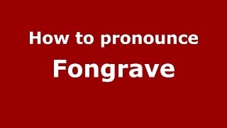 How to pronounce Fongrave