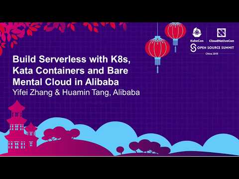 Build Serverless with K8s, Kata Containers and Bare Mental Cloud in... Yifei Zhang & Huamin Tang