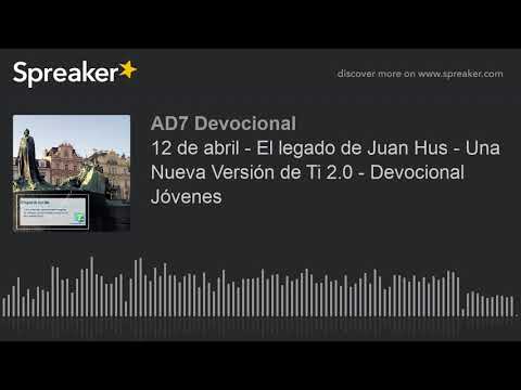 12 de abril - El legado de Juan Hus - Una Nueva Versión de Ti 2.0 - Devocional Jóvenes