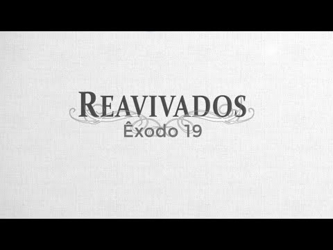 #Reavivados | ÊXODO 19