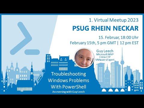 PSUG Rhein-Neckar 2023/02 - Guy Leech: Troubleshooting Windows Problems With PowerShell