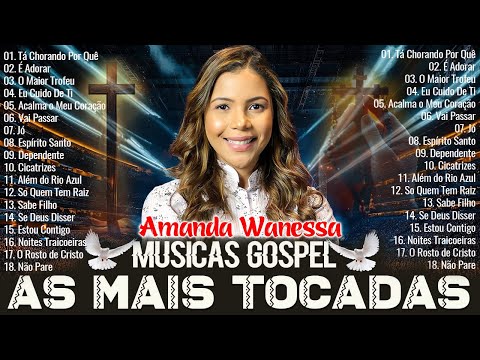 AMANDA WANESSA - Tá Chorando Por Quê,É Adorar,Jó..(Voz e Piano) TOP 35 HINOS EVANGÉLICOS[NOVA LISTA]