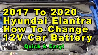 2017 To 2020 Hyundai Elantra How To Change 12V Car Battery With Group Size - Quick & Easy