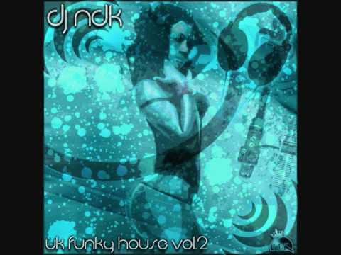 DJ NDK - UK Funky House Vol. 2 (Classic Mix CD) - Part 1