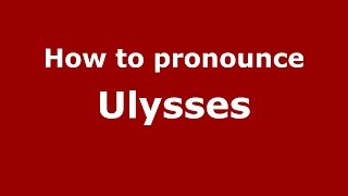 How to pronounce Ulysses