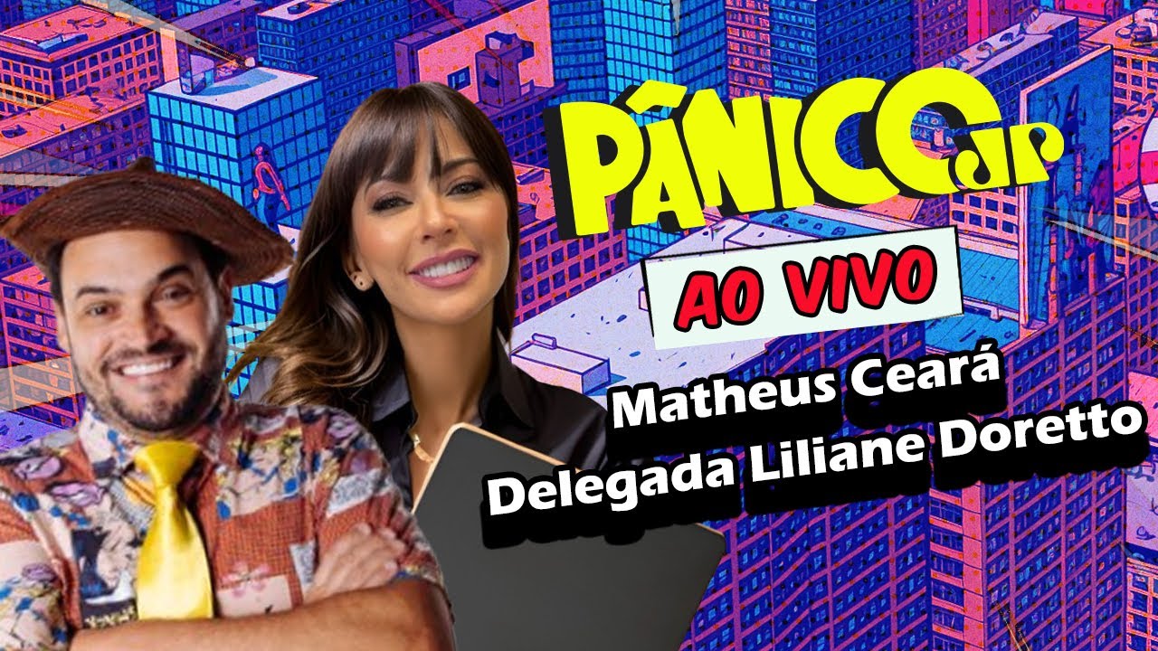 MATHEUS CEARÁ E DELEGADA LILIANE DORETTO | PÂNICO - 07/03/2025