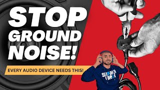 How to Fix Ground Loop Noise in Your Audio System – Every Audio Device Should Have This Feature!