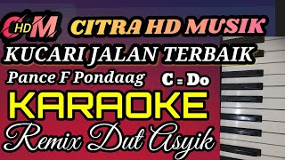 Download lagu KARAOKE KUCARI JALAN TERBAIK,PANCE F PONDAAG, REMIX DUT ASYIK mp3