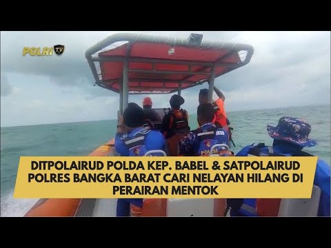 DITPOLAIRUD POLDA KEP. BABEL &amp; SATPOLAIRUD POLRES BANGKA BARAT CARI NELAYAN HILANG DI PERAIRAN MENTOK