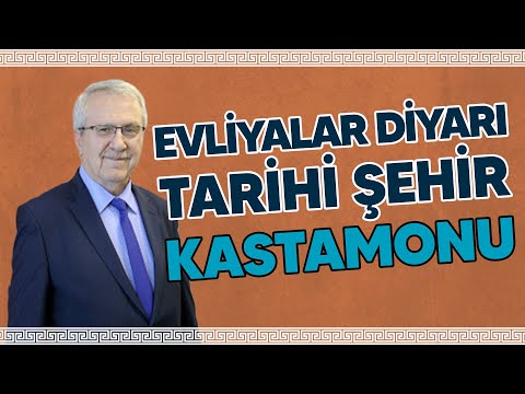 Evliyalar Diyarı Tarihi Şehir Kastamonu