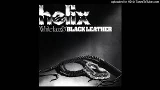 Helix - It&#39;s What I Wanted