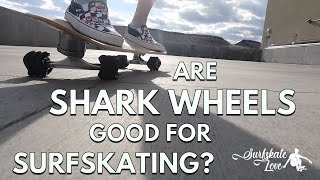 Are Shark Wheels Good for Surfskating?