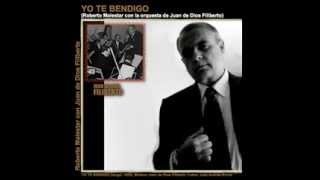 YO TE BENDIGO - Roberto Malestar con Juan de Dios Filiberto - tango de Filiberto