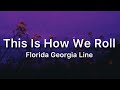 Florida Georgia Line - This Is How We Roll | Song Ft Luke Bryan