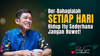 Download lagu Hidup Untuk Bahagia Itu sederhana, Jangan Bikin Ruwet! | Dr. Fahruddin Faiz mp3
