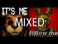FNAF It's Me and Follow Me Mixed (By ...